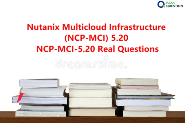 Nutanix Multicloud Infrastructure (NCP-MCI) 5.20 NCP-MCI-5.20 Real Questions