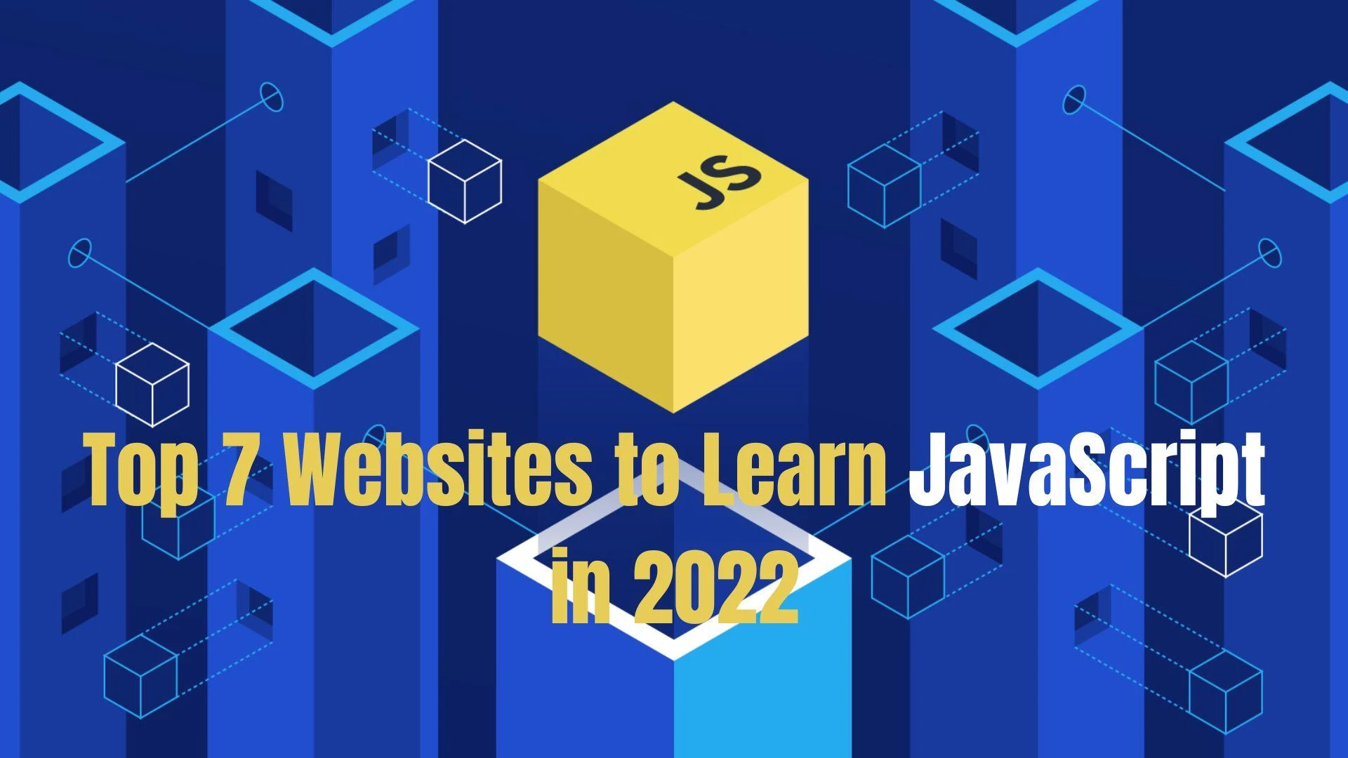 Top 7 Websites to Learn JavaScript in 2022