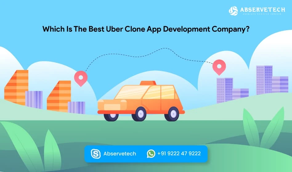 Rebuild your business with the best Uber clone app development company - Abservetech
