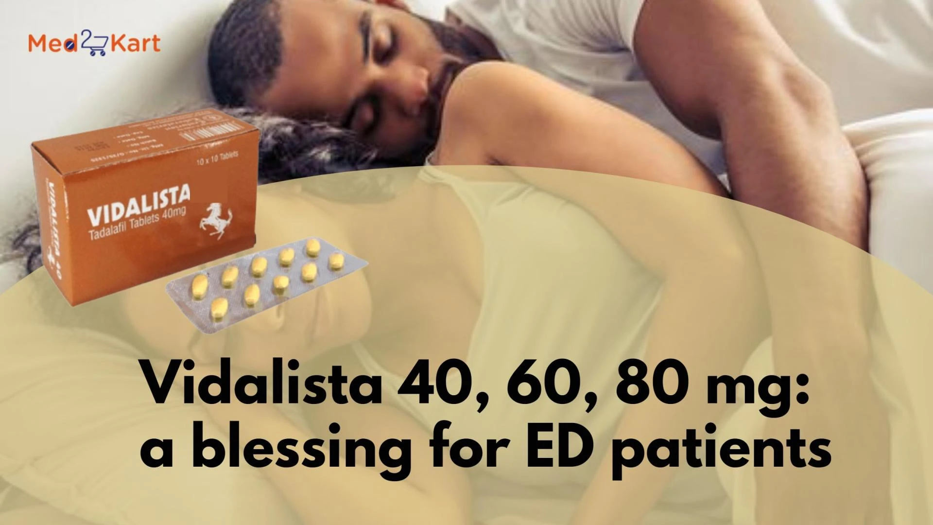 VIDALISTA 40, 60, 80 MG: A BLESSING FOR ED PATIENTS