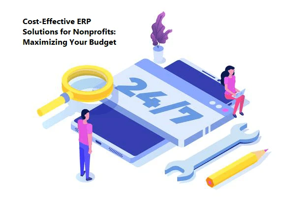 Cost-Effective ERP Solutions for Nonprofits: Maximizing Your Budget