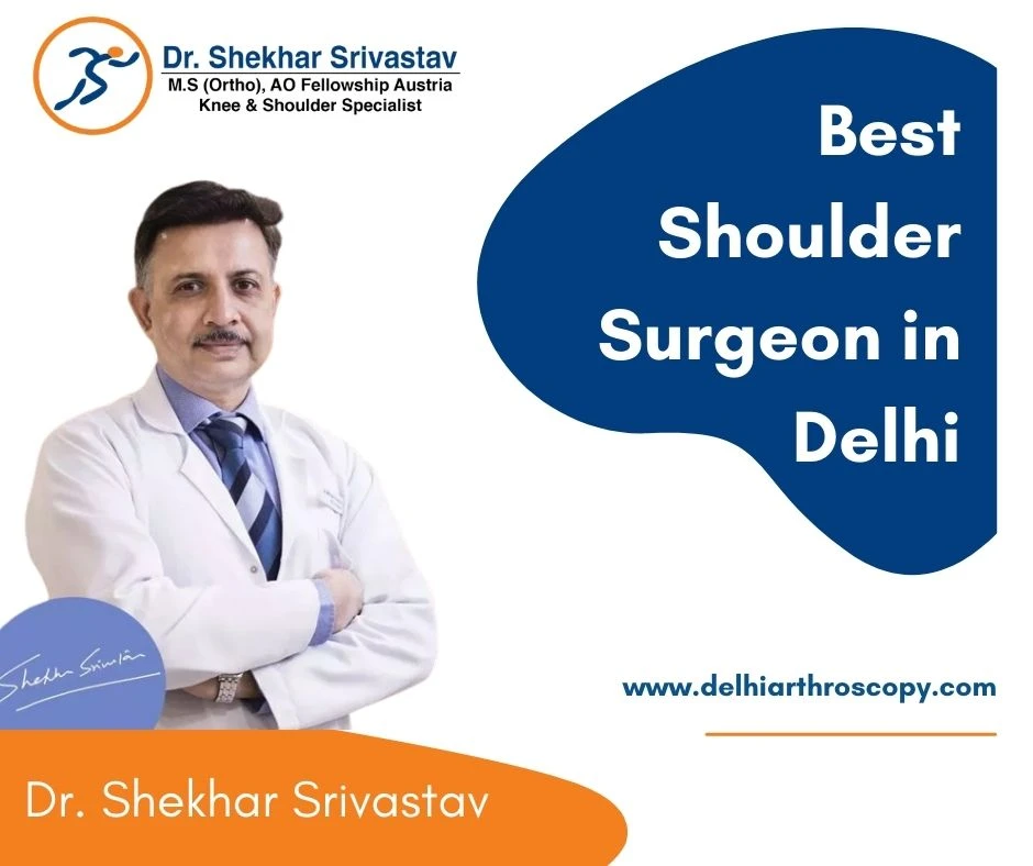 Best Shoulder Surgeon in Delhi | Dr. Shekhar Srivastav