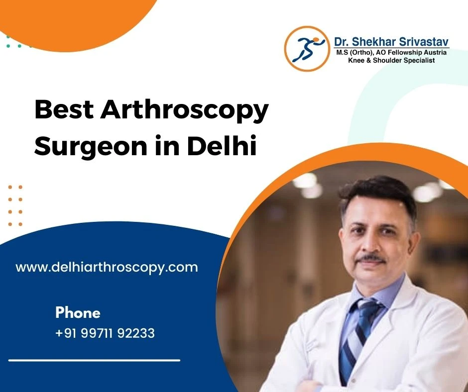 Best Arthroscopy Surgeon in Delhi | Dr. Shekhar Srivastav