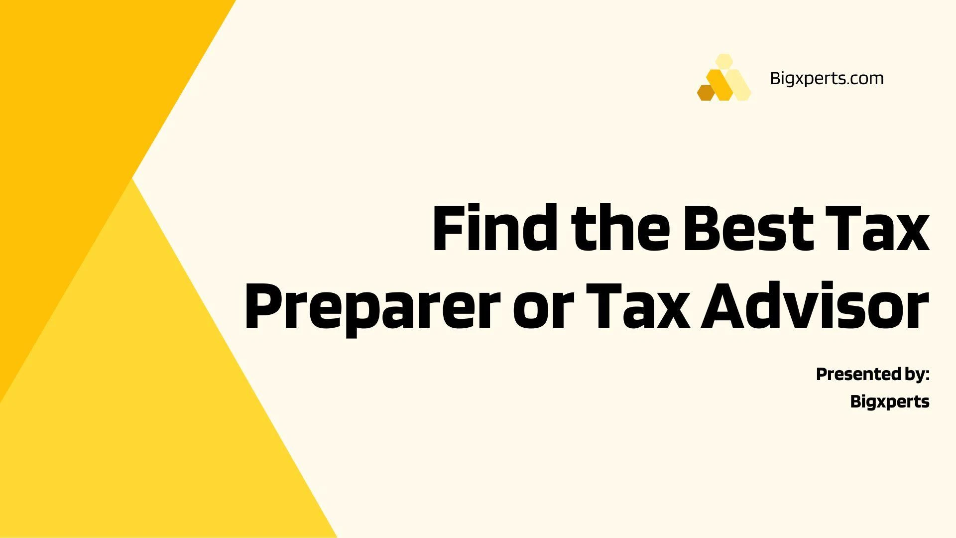 Find the Best Tax Preparer or Tax Advisor Near You