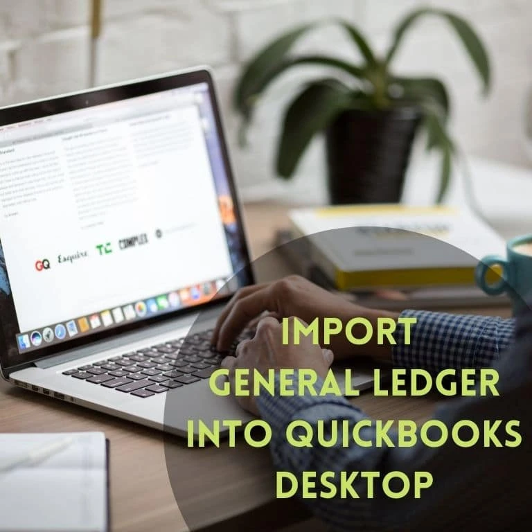Ways to Fix Import General Ledger Into QuickBooks Desktop