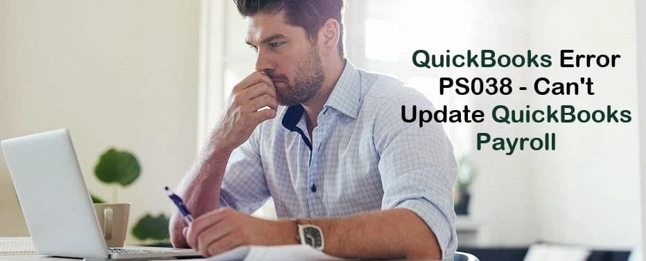 QuickBooks Error PS038 – Payroll Update Error