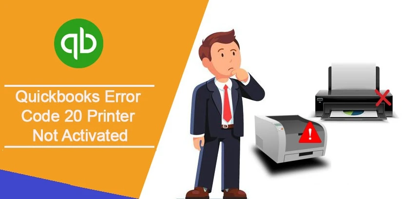 How To Fix QuickBooks Error Code 20 (Printer Not Activated)?