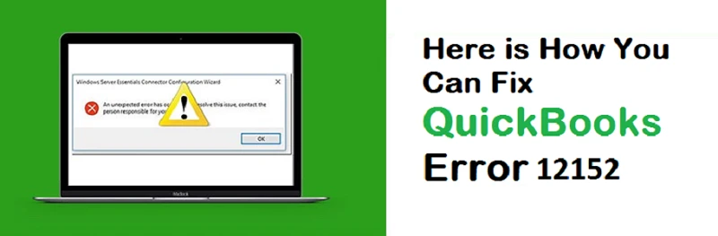 What is QuickBooks Error 12152 and how to Resolve it?