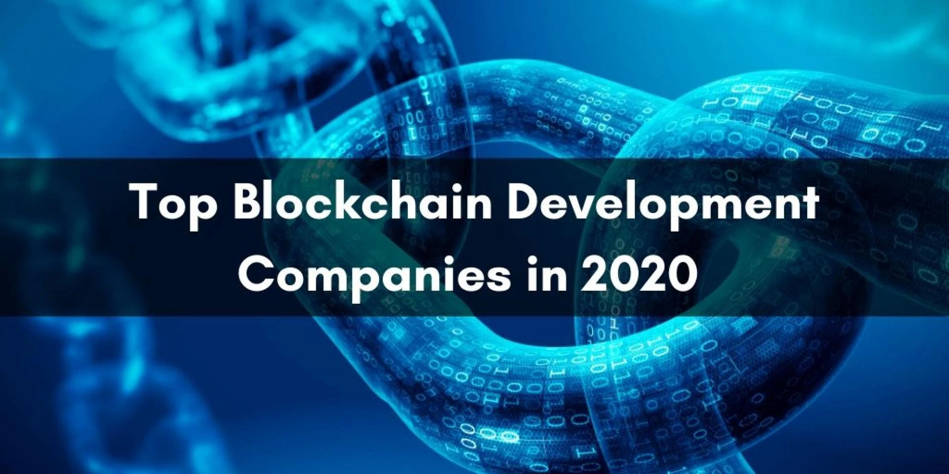 Top 10 Blockchain Development Companies in 2020 - Updated List !!!
