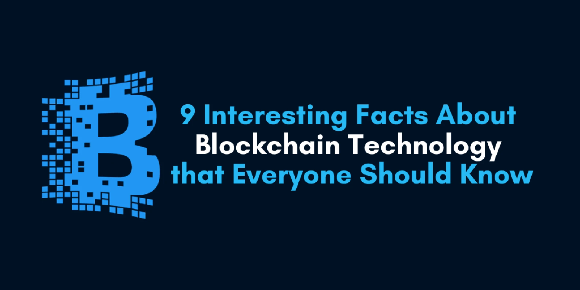 9 Interesting Facts About Blockchain Technology to Know