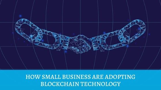 How Small Business are Adopting Blockchain Technology?