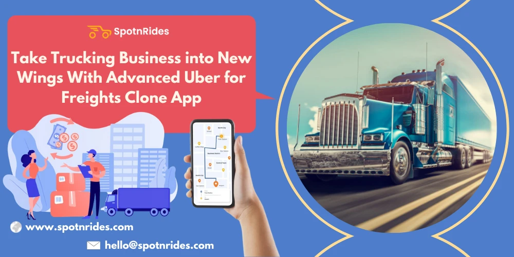 Supporting Features From SpotnRides to Make the Trucking Business into New Wings