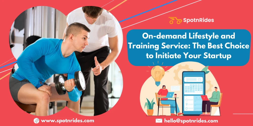 On-demand Lifestyle and Training Service: Best Choice to Initiate Your Startup