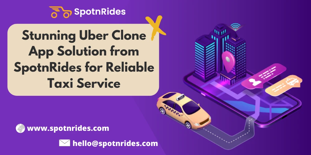 Stunning Uber Clone App Solution from SpotnRides for Reliable Taxi Service