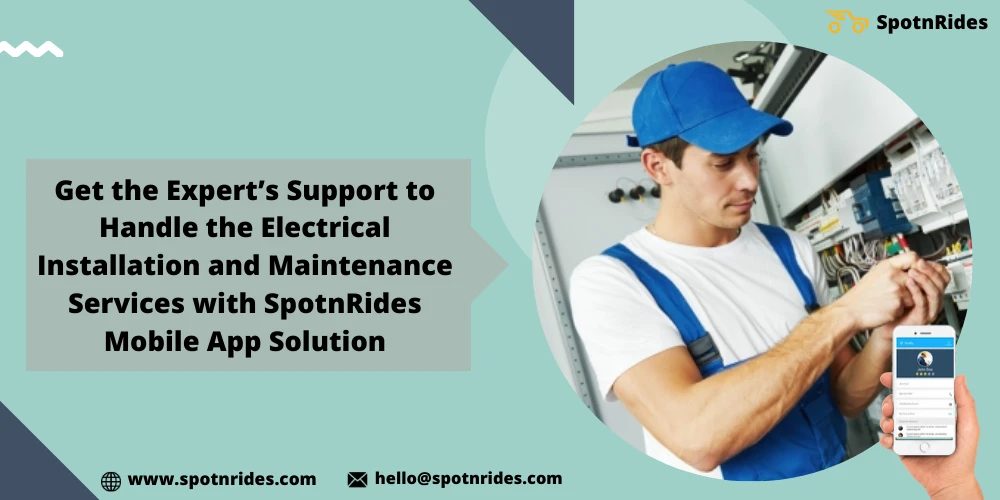 How SpotnRides Electrical Installation Service Booking App Solution Aids To Enhance Your Electrical Installation And Maintenance Service Startup?