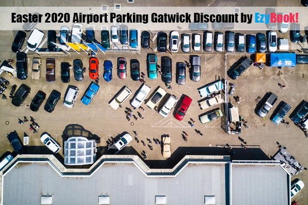 Easter 2020 Airport Parking Gatwick Discount by EzyBook!