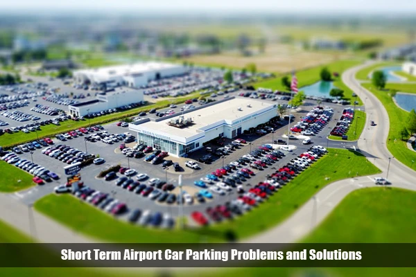What are Some Short Term Airport Car Parking Problems and Solutions?