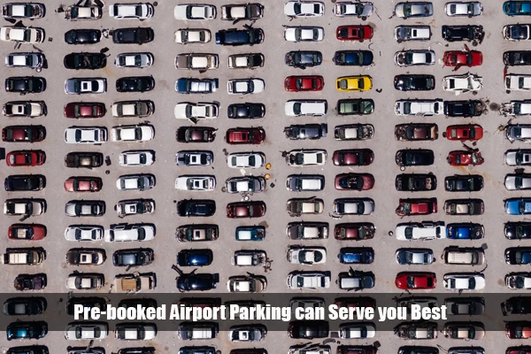 How Pre-booked Airport Parking can Serve you Best?