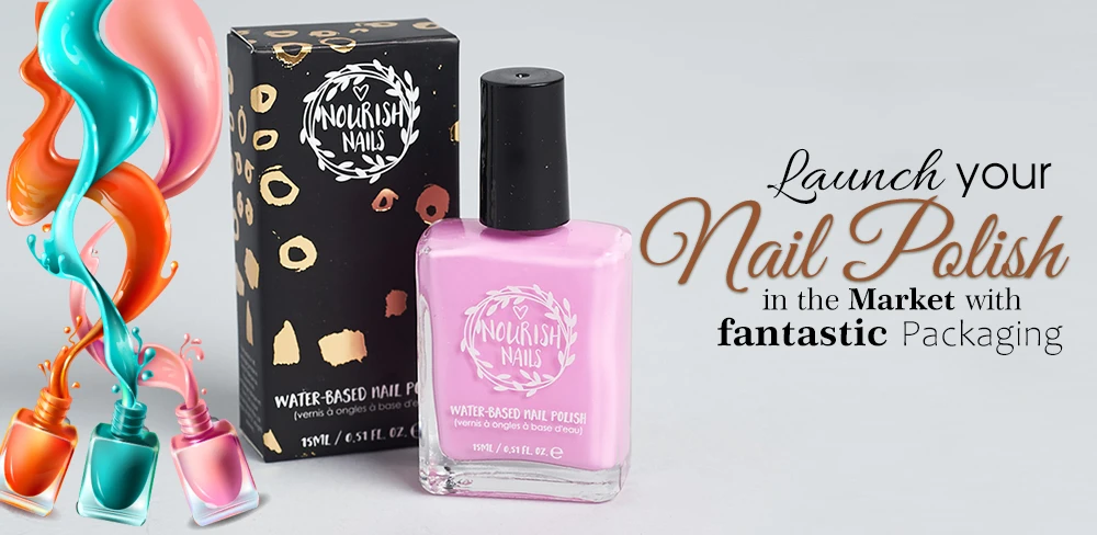 Launch your Nail Polish in the Market with fantastic Packaging