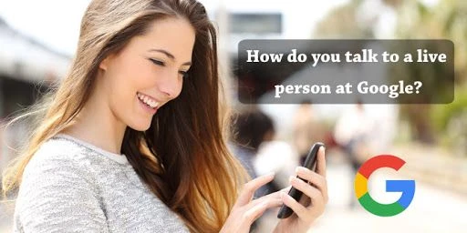How can I Speak to a Live Person at Google