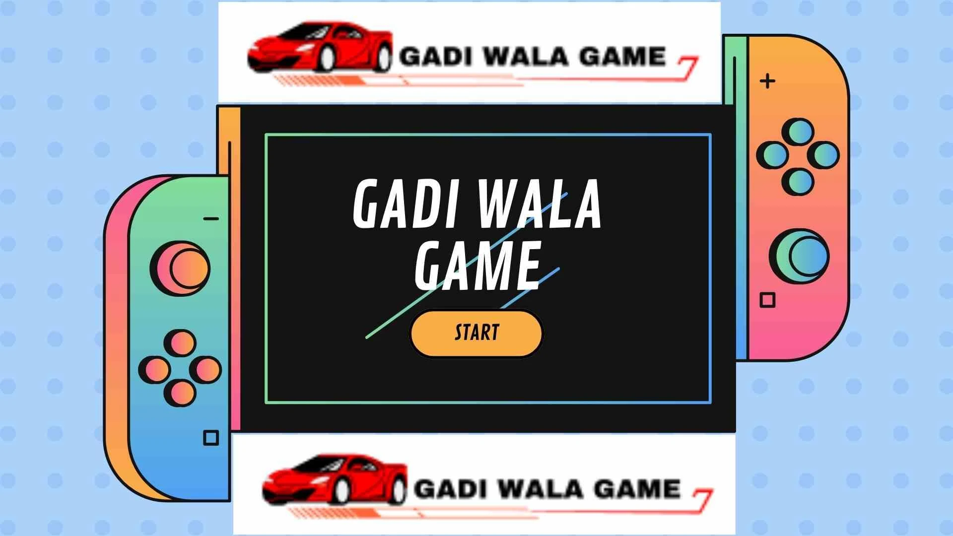 Exploring the Exciting World of Gadi Wala Game