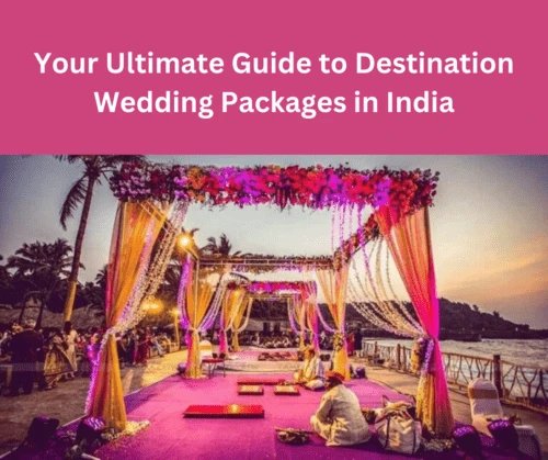 Your Ultimate Guide to Destination Wedding Packages in India