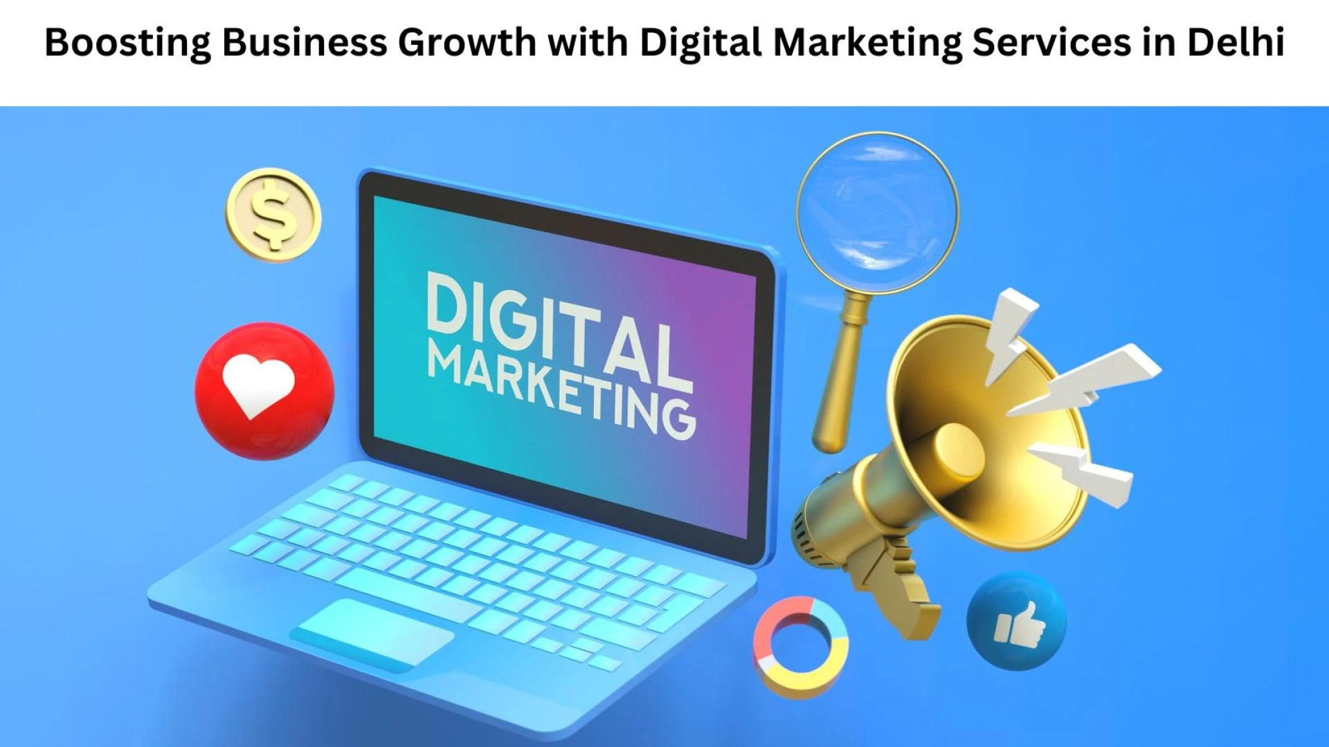Boosting Business Growth with Digital Marketing Services in Delhi
