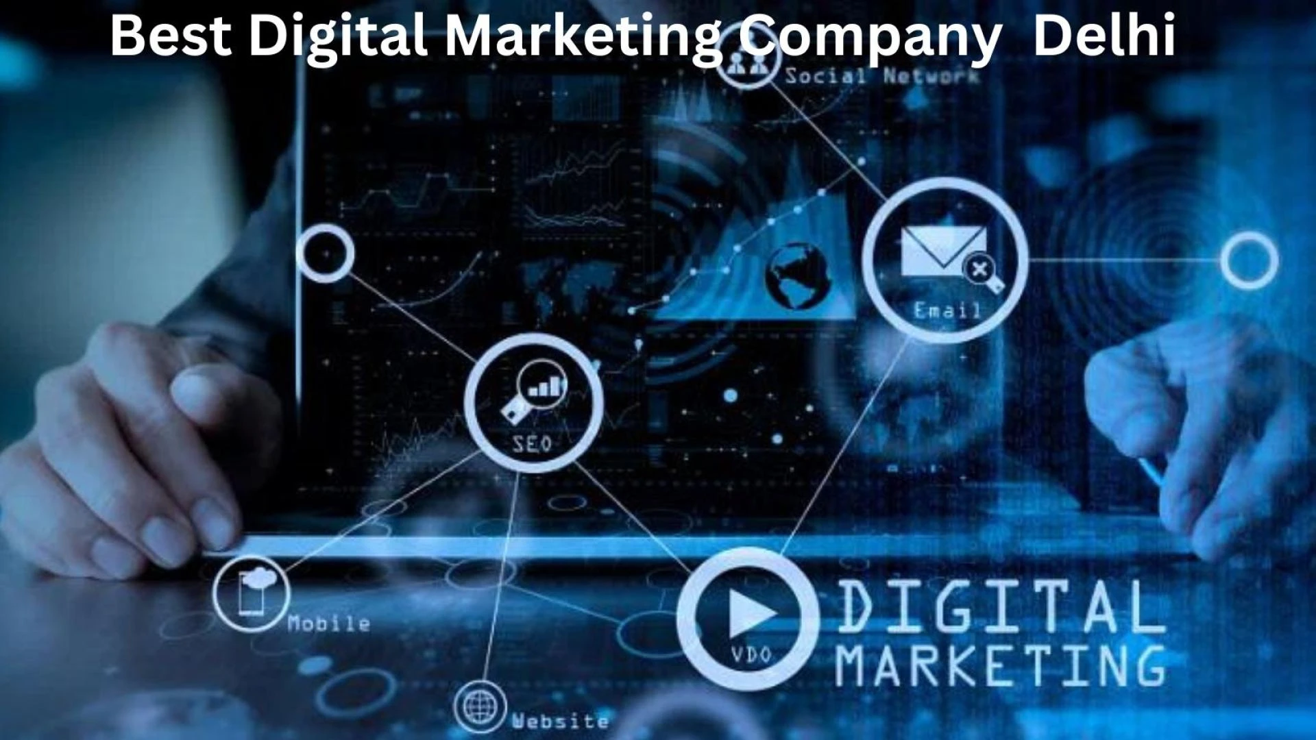 Finding Success with the Best Digital Marketing Company in Delhi