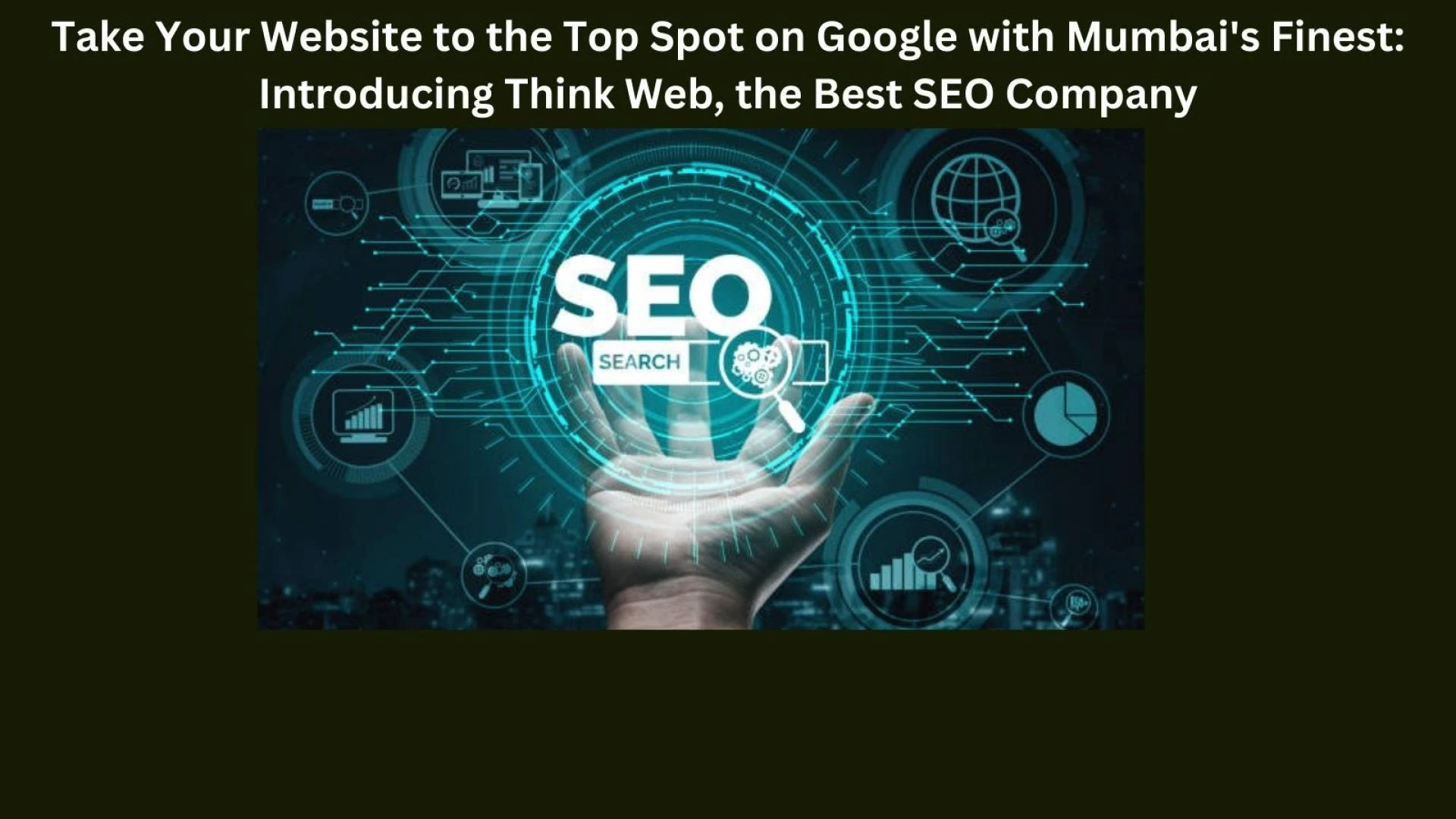 Take Your Website to the Top Spot on Google with Mumbai's Finest: Introducing Think Web, the Best SEO Company
