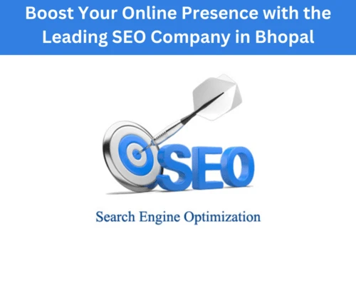 Unleashing the Potential: Choosing the Best SEO Company in Bhopal for Unparalleled Digital Success
