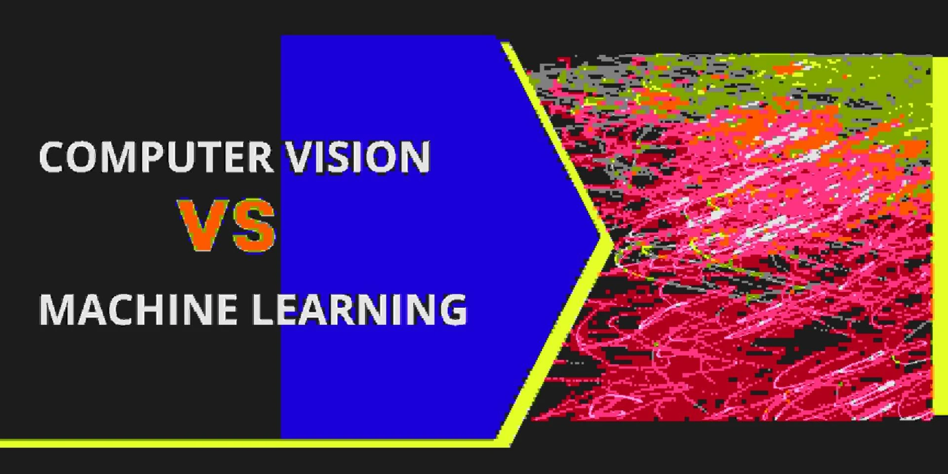 Computer Vision vs Machine Learning