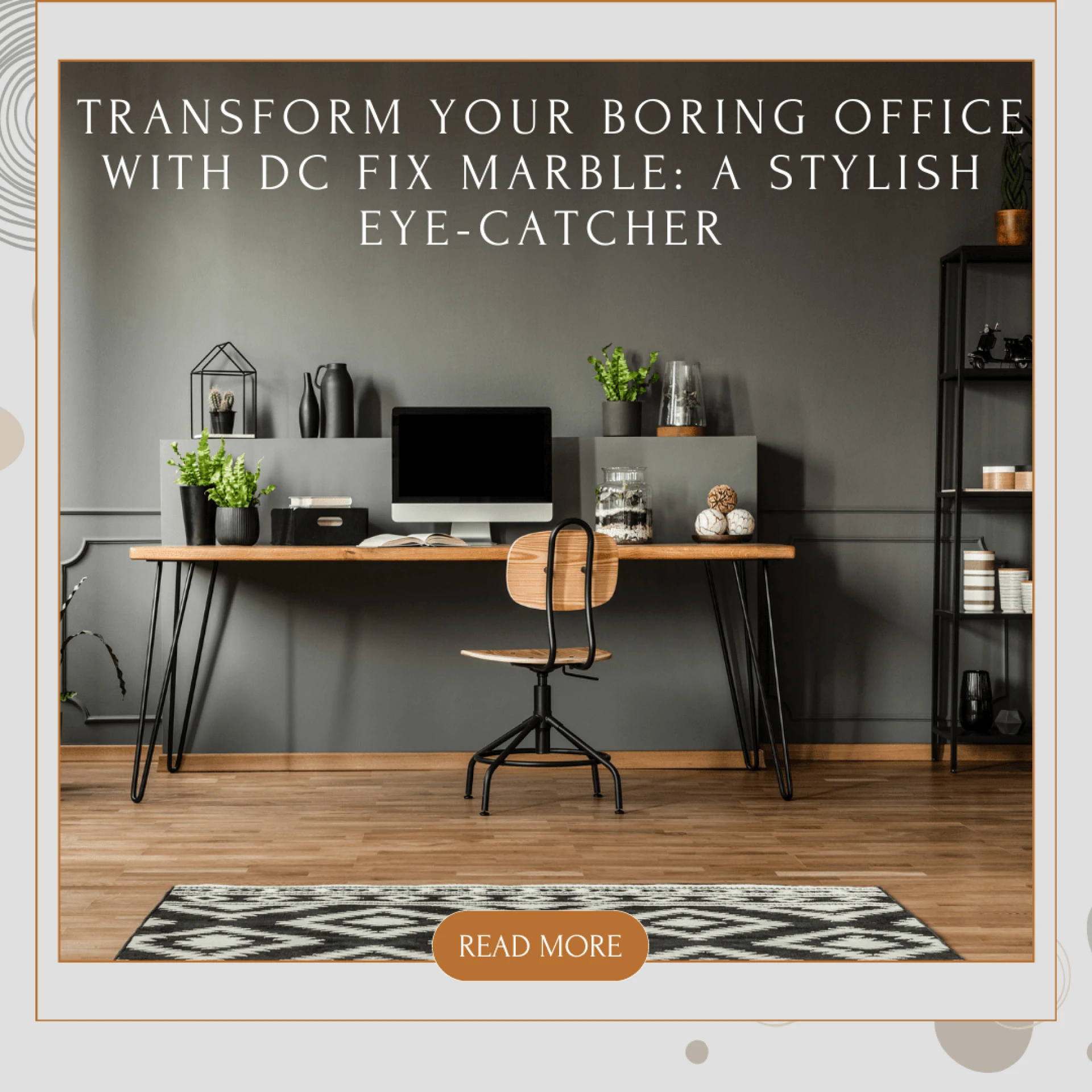 Transform Your Boring Office with DC Fix Marble: A Stylish Eye-Catcher