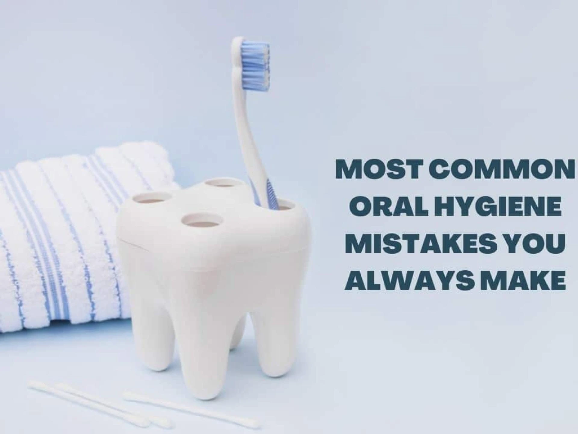 Most Common Oral Hygiene Mistakes You Always Make