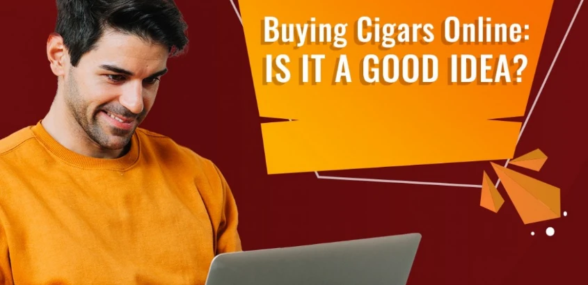 Buying Cigars Online: Is it a Good Idea?