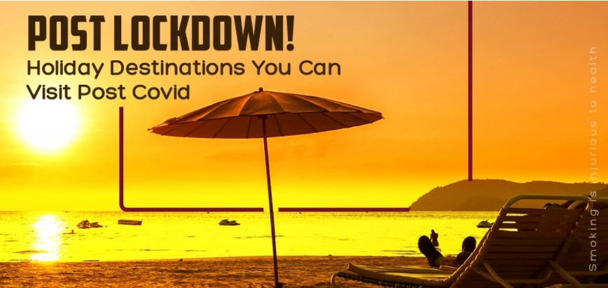 Holiday Destinations You Can Visit Post Covid