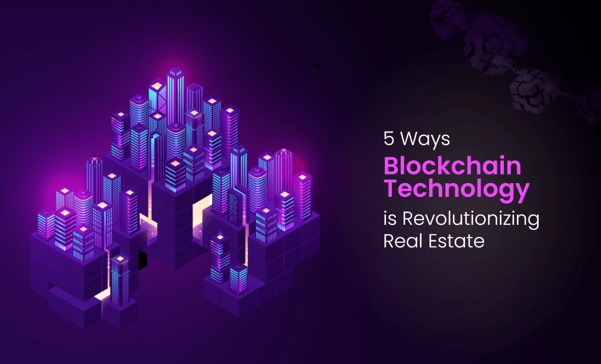5 Ways Blockchain Technology is Revolutionizing Real Estate