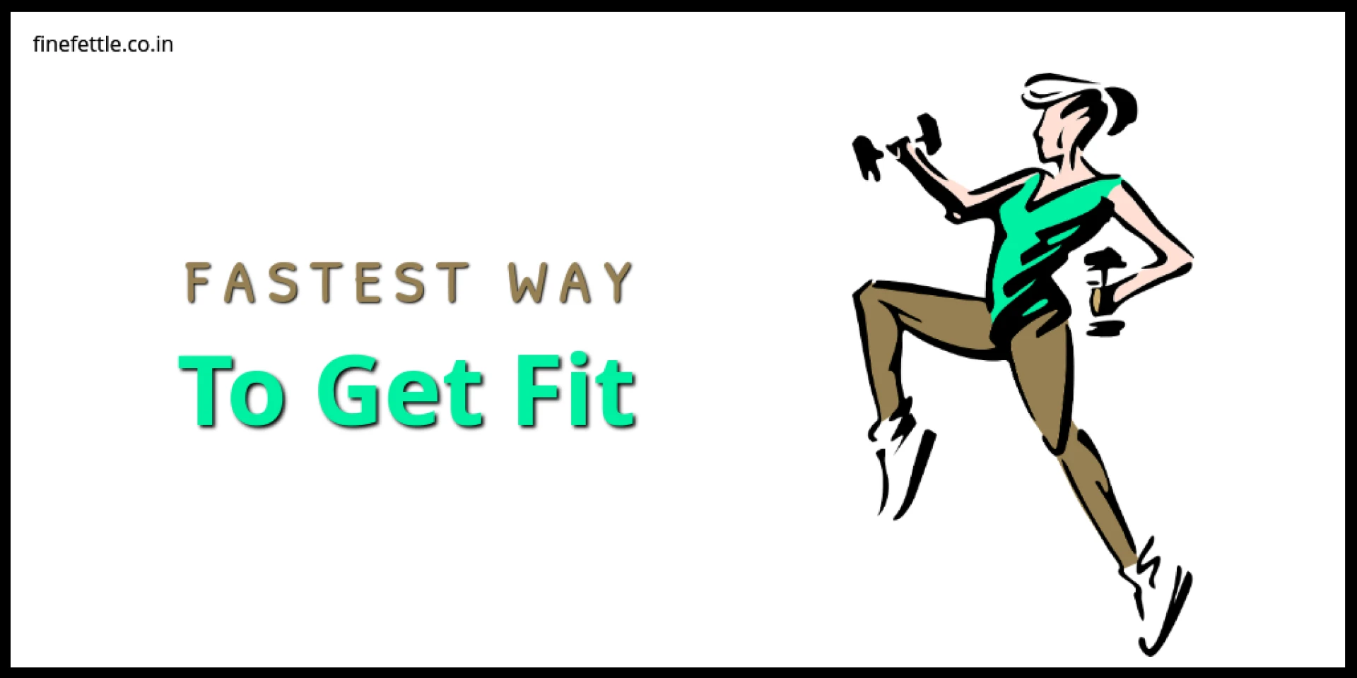 What is the fastest way to get fit?