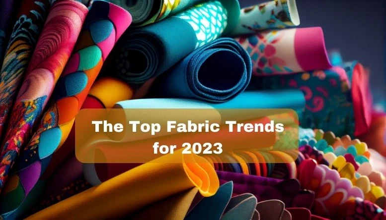 The Top Fabric Trends for 2023
