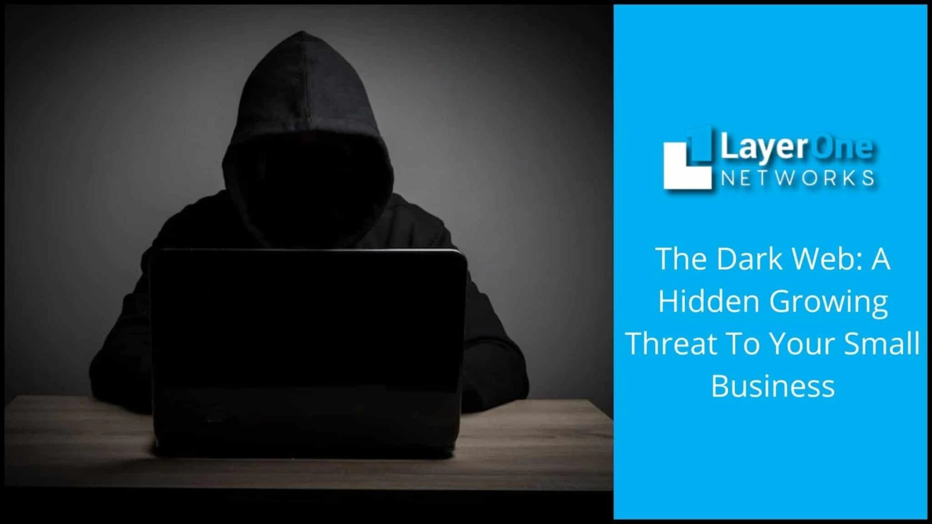The Dark Web: A Hidden Growing Threat To Your Small Business