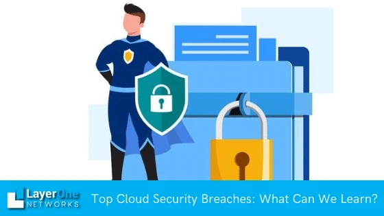 Top Cloud Security Breaches: What Can We Learn?