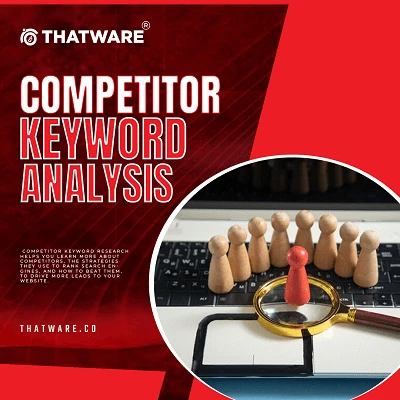 Mastering Keyword Competitive Analysis: A Game-Changer for Your SEO Strategy