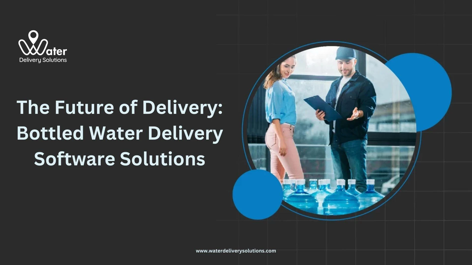 The Future of Delivery: Bottled Water Delivery Software Solutions