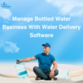Manage Bottled Water Business With Water Delivery Software