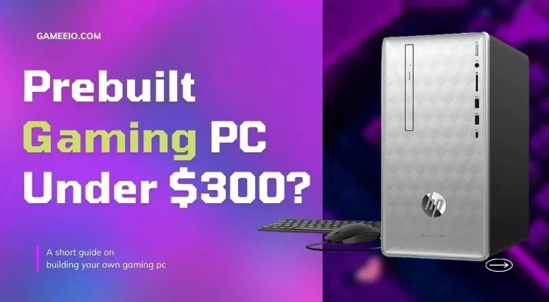 Best Gaming PC Under $300 pre-built for 2023
