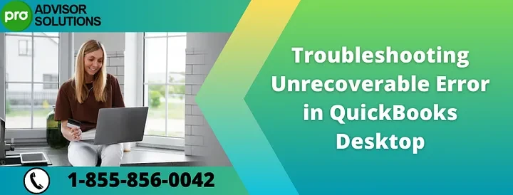 Learn Easily How to Fix Unrecoverable Error in QuickBooks Desktop