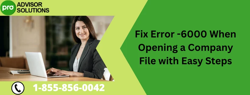 Learn how to quickly fix error -6000 when opening a company file