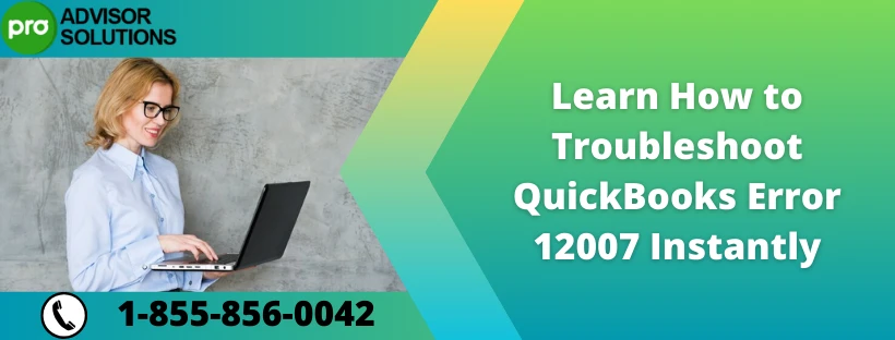Learn How to Fix QuickBooks Error Code 12007
