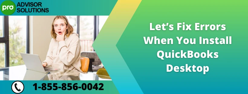 Learn how to fix errors when you install QuickBooks Desktop