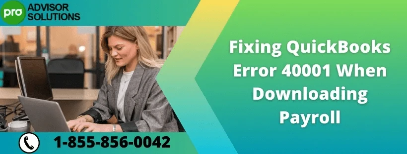 An Easy Way to Fix QuickBooks Payroll Error 40001