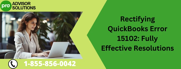 Best Way to Fix QuickBooks Error Code 15102